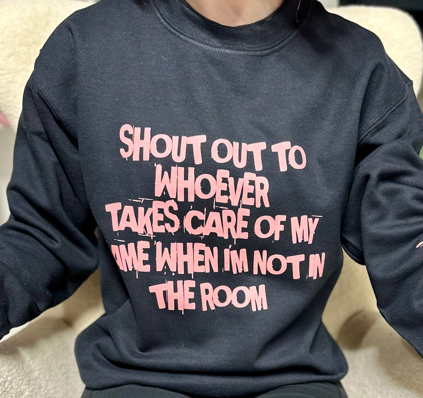 Shout Out To Whomever Takes Care of My Name Crewneck Sweat Shirt